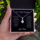 TO MY DAUGHTER from Dad - Alluring Beautiful Necklace   HELD YOU CLOSE