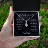 TO MY DAUGHTER from Dad - Alluring Beautiful Necklace   HELD YOU CLOSE